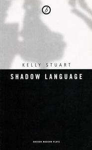 Shadow Language di Kelly Stuart edito da Oberon Books Ltd