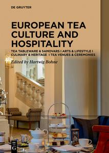 Tea Cultures Of Europe: Heritage And Hospitality edito da De Gruyter