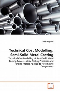 Technical Cost Modelling: Semi-Solid Metal Casting di Tlale Nkgatho edito da VDM Verlag