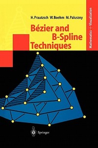 Bézier and B-Spline Techniques di Wolfgang Boehm, Marco Paluszny, Hartmut Prautzsch edito da Springer Berlin Heidelberg