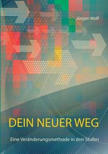 Dein Neuer Weg di Jurgen Wolf edito da Books On Demand