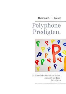 Polyphone Predigten. di Thomas O H Kaiser edito da Books On Demand
