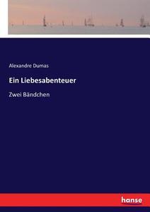 Ein Liebesabenteuer di Alexandre Dumas edito da hansebooks