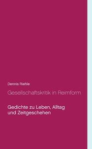 Gesellschaftskritik in Reimform di Dennis Riehle edito da Books on Demand