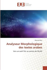 Analyseur Morphologique des textes arabes di Mourad Mars edito da Editions universitaires europeennes EUE