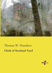 Cleek of Scotland Yard di Thomas W. Hanshew edito da Vero Verlag