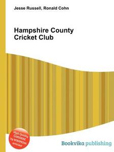 Hampshire County Cricket Club di Jesse Russell, Ronald Cohn edito da Book On Demand Ltd.