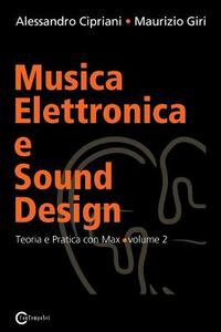 Musica Elettronica E Sound Design - Teoria E Pratica Con Max E Msp - Volume 2 di Alessandro Cipriani, Maurizio Giri edito da CONTEMPONET