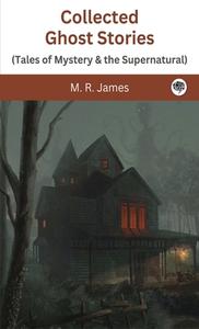 Collected Ghost Stories (Tales of Mystery & the Supernatural) di M. R. James edito da Grapevine India