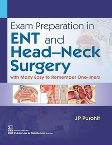 Exam Preparation in Ent and Head-Neck Surgery: With Many Easy to Remember One-Liners di J. P. Purohit edito da CBS PUB & DIST PVT LTD INDIA