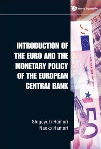 Introduction of the Euro and the Monetary Policy of the European Central Bank di Shigeyuki Hamori, Naoko Hamori edito da World Scientific Publishing Company