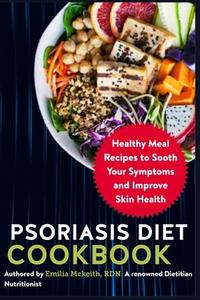 Psoriasis Diet Cookbook di Emilia McKeith Rdn edito da Independently Published