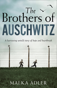 The Brothers Of Auschwitz di Malka Adler edito da Harpercollins Publishers