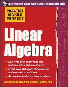 Practice Makes Perfect Linear Algebra di Sandra Luna McCune, William D. Clark edito da McGraw-Hill Education - Europe