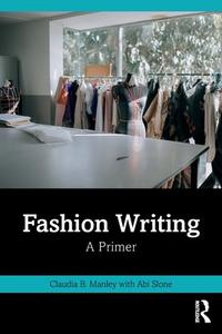 Fashion Writing di Claudia Manley, Abi Slone edito da Taylor & Francis Ltd
