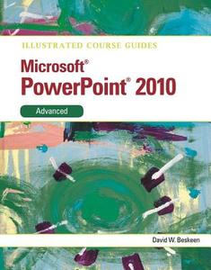 Illustrated Course Guide Microsoft Office Powerpoint 2010 Advanced di David W. Beskeen edito da Cengage Learning, Inc