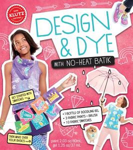 Design & Dye with No-Heat Batik di Klutz Press edito da KLUTZ