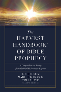 The Harvest Handbook(tm) of Bible Prophecy: A Comprehensive Survey from the World's Foremost Experts di Ed Hindson, Mark Hitchcock, Tim Lahaye edito da HARVEST HOUSE PUBL