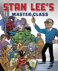Stan Lee's Master Class: Lessons in Drawing, World-Building, Storytelling, Manga, and Digital Comics from the Legendary  di Stan Lee edito da WATSON GUPTILL PUBN