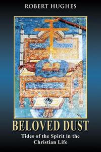 Beloved Dust di Robert Hughes edito da Bloomsbury Publishing PLC