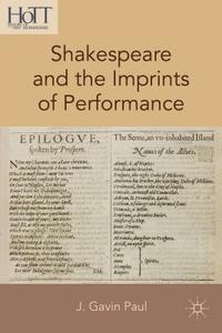 Shakespeare and the Imprints of Performance di J. Gavin Paul edito da Palgrave Macmillan