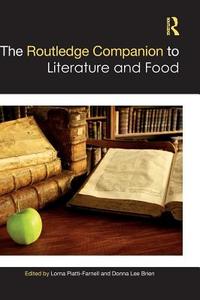 The Routledge Companion to Literature and Food di Lorna Piatti-Farnell edito da Routledge