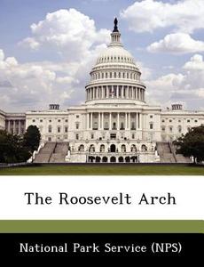 The Roosevelt Arch edito da Bibliogov