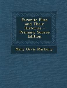 Favorite Flies and Their Histories di Mary Orvis Marbury edito da Nabu Press