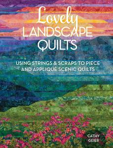 Lovely Landscape Quilts di Cathy Geier edito da F&W Publications Inc