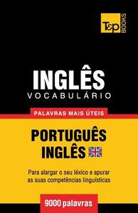 Vocabulario Portugues-Ingles Britanico - 9000 Palavras Mais Uteis di Andrey Taranov edito da T&p Books