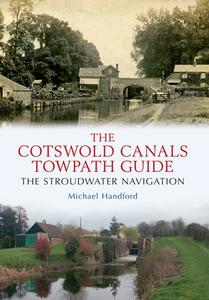 The Cotswold Canals Towpath Guide di Michael Handford edito da Amberley Publishing