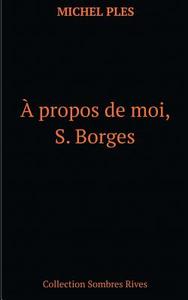 A propos de moi, S. Borges di Michel Plès edito da Books on Demand