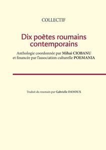 Dix poètes roumains contemporains di Association Poemania edito da Books on Demand