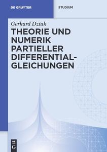 Theorie und Numerik partieller Differentialgleichungen di Gerhard Dziuk edito da Gruyter, Walter de GmbH