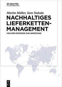 Nachhaltiges Lieferkettenmanagement di Martin Müller, Sara Siakala edito da de Gruyter Oldenbourg