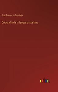 Ortografía de la lengua castellana di Real Academia Española edito da Outlook Verlag