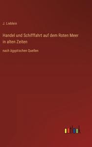 Handel und Schifffahrt auf dem Roten Meer in alten Zeiten di J. Lieblein edito da Outlook Verlag
