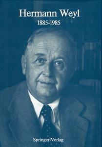 Hermann Weyl: 1885-1985 edito da Springer-verlag Berlin And Heidelberg Gmbh & Co. Kg