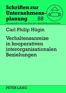 Verhaltensanreize in kooperativen interorganisationalen Beziehungen di Carl Philip Hügin edito da Lang, Peter GmbH