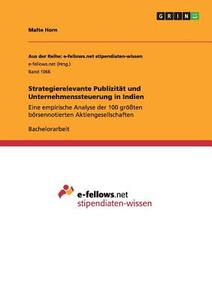 Strategierelevante Publizität und Unternehmenssteuerung in Indien di Malte Horn edito da GRIN Verlag