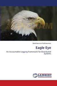 Eagle Eye di Nandhakumar Kathiresshan edito da LAP Lambert Academic Publishing