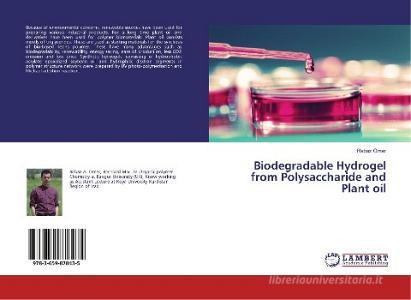 Biodegradable Hydrogel from Polysaccharide and Plant oil di Rebaz Omer edito da LAP Lambert Academic Publishing