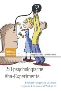 150 psychologische Aha-Experimente di Serge Ciccotti edito da Spektrum-Akademischer Vlg