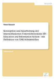Konzeption und Ausarbeitung des internetbasierten Unterrichtssystems EIS - Education and Information System - mit Defini di Timm Siewert edito da Diplom.de