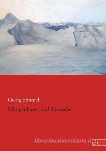 Schopenhauer und Nietzsche di Georg Simmel edito da Europäischer Literaturverlag