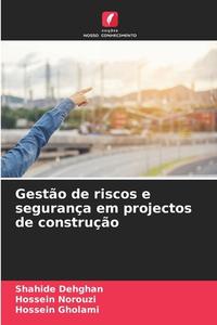 Gestão de riscos e segurança em projectos de construção di Shahide Dehghan, Hossein Norouzi, Hossein Gholami edito da Edições Nosso Conhecimento