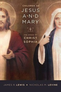 Children of Jesus and Mary: The Order of Christ Sophia di James Lewis, Nicholas Levine edito da OXFORD UNIV PR