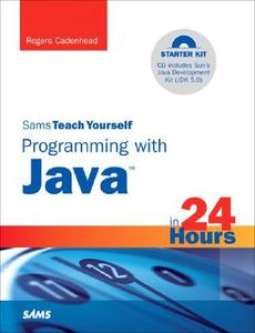 Sams Teach Yourself Programming With Java In 24 Hours di Rogers Cadenhead edito da Pearson Education (us)