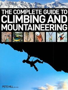 The Complete Guide to Climbing and Mountaineering di Pete Hill edito da David & Charles