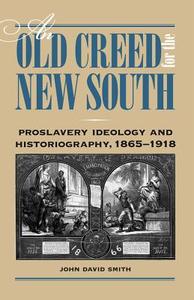 Smith, J:  An Old Creed for the New South di John David Smith edito da Southern Illinois University Press